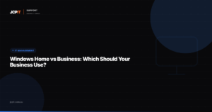 Windows Home vs Business: Which Should Your Business Use?