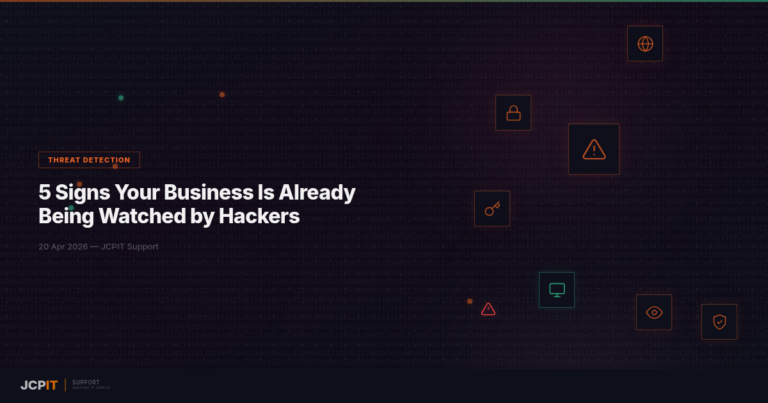 5 Signs Your Business Is Already Being Watched by Hackers — JCPIT Support
