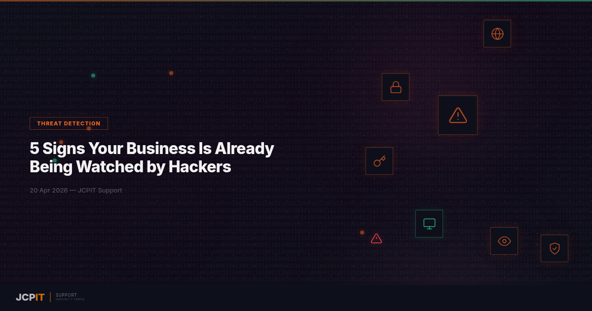 5 Signs Your Business Is Already Being Watched by Hackers — JCPIT Support