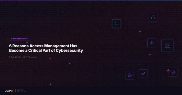 6 Reasons Access Management Has Become a Critical Part of Cybersecurity