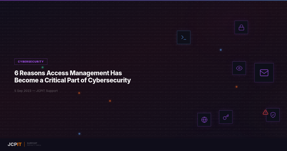 6 Reasons Access Management Has Become a Critical Part of Cybersecurity
