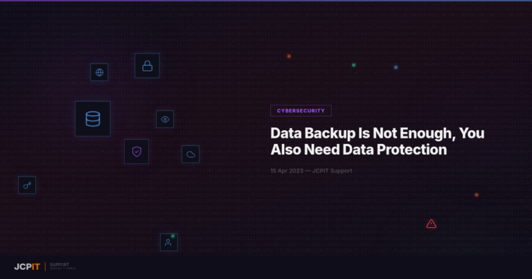 Data Backup Is Not Enough, You Also Need Data Protection