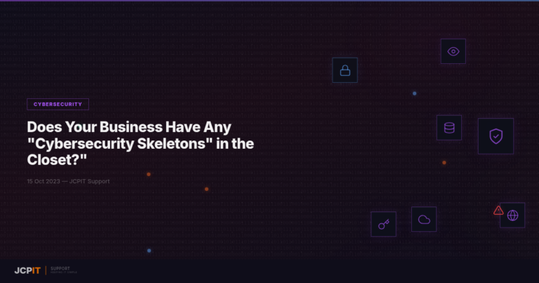 Does Your Business Have Any "Cybersecurity Skeletons" in the Closet?"