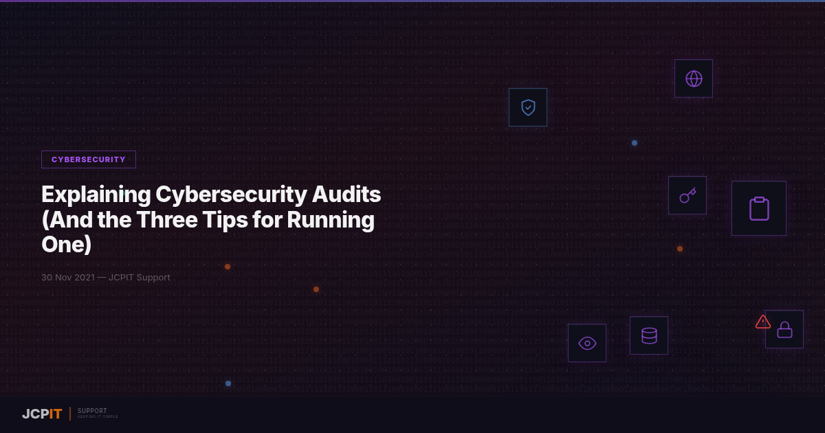 Explaining Cybersecurity Audits (And the Three Tips for Running One)