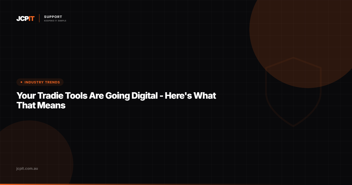 Your Tradie Tools Are Going Digital - Here's What That Means