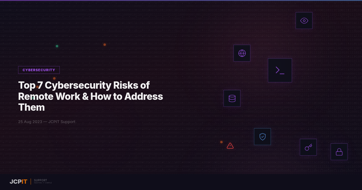 Top 7 Cybersecurity Risks of Remote Work & How to Address Them
