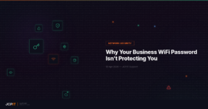 Why Your Business WiFi Password Isn't Protecting You