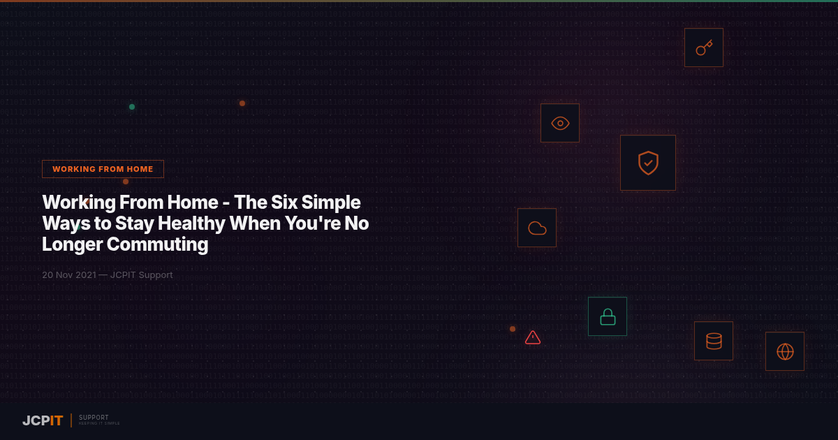 Working From Home – The Six Simple Ways to Stay Healthy When You’re No Longer Commuting